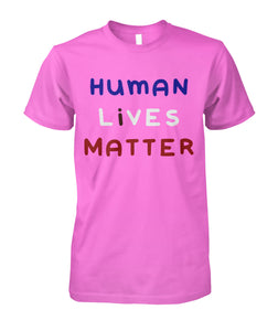 Human Lives Matter I Matter T-Shirt