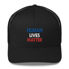 Human Lives Matter Trucker Cap